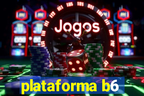 plataforma b6